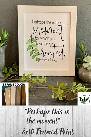 Perhaps This is the Moment For Which You Have Been Created, Framed Print