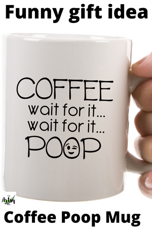 Funny coffee mug, Funny gift idea, Coffee Wait for it POOP mug