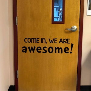 Come in we are awesome decal, Welcome decal, Classroom decor