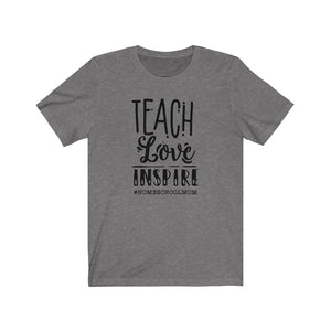 Teach Love Inspire shirt, #homeschoolmom shirt, Homeschool t-shirt, Inspirational Homeschool shirt, inspirational homeschool shirt