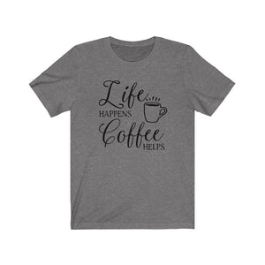 Life Happens Coffee Helps shirt, funny mom shirt, Funny coffee sayings shirt