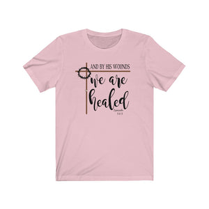 And By His wounds we are healed Isaiah 53:5 shirt, Faith based apparel, shirt with bible verse
