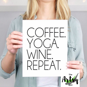 Coffee Yoga Wine Repeat - The Artsy Spot