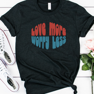 Love More Worry Less shirt, Groovy t-shirt with positive quote, Hippie shirt, Love More shirt, Love Tee