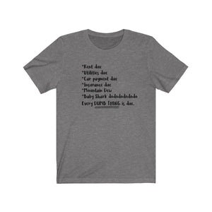 Every Dumb Thing is Due Shirt - The Artsy Spot