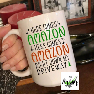 Here Comes Amazon Right Down My Driveway Coffee Mug - The Artsy Spot