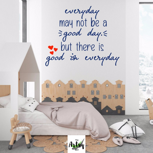 Everyday May Not Be a Good Day But There Is Good In Everyday - School wall decal - Classroom decal - The Artsy Spot