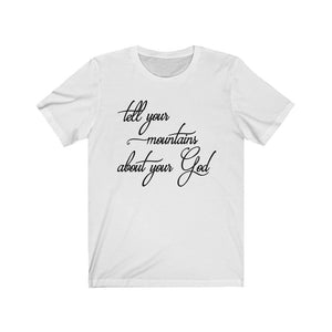 Tell Your Mountain About Your God shirt, God is faithful shirt
