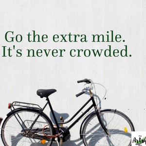 Go the Extra Mile It's Never Crowded