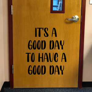 It's a good day to have a good day decal, Classroom door Decal, Positive affirmation decal, Classroom decor, Positive quote for schools