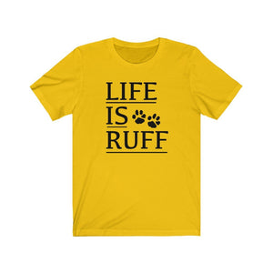 Life is Ruff shirt, funny dog sayings for a shirt