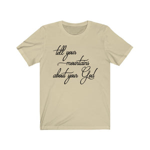 Tell Your Mountain About Your God shirt, Shirt with Christian sayings