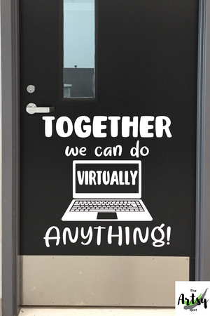 Together we can do virtually anythingl Wall Decal, virtual Classroom decor, Pandemic classroom, homeschool classroom decor, We are in this together decal