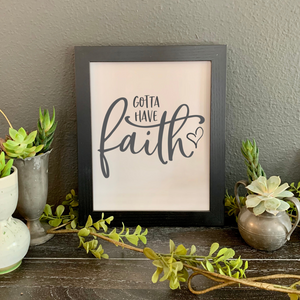 Gotta Have Faith, FRAMED Picture - The Artsy Spot