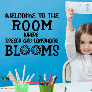 Welcome to the room where Speech and Language blooms, Speech and Language classroom decor