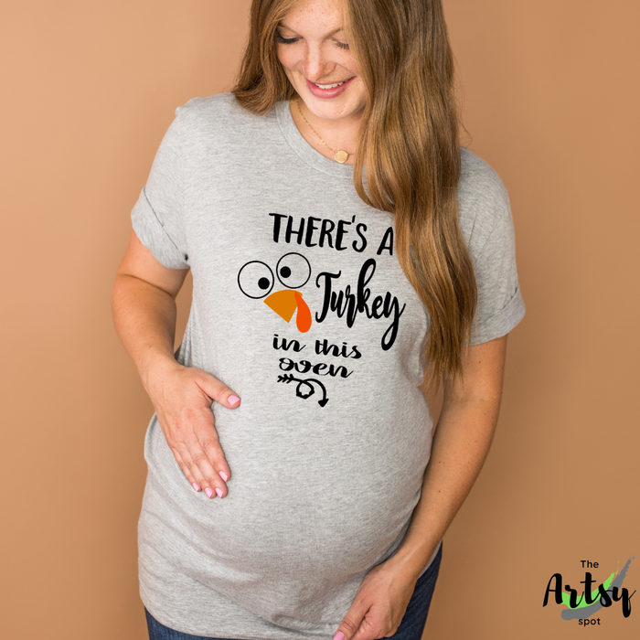 There's a Turkey in this Oven, Thanksgiving Maternity shirt