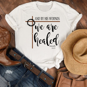 And By His wounds we are healed Isaiah 53:5 shirt, Faith based apparel, Faith shirt