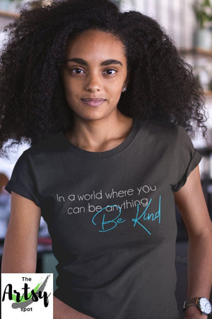 In a world where you can be anything be Kind Shirt, T-Shirt for teachers