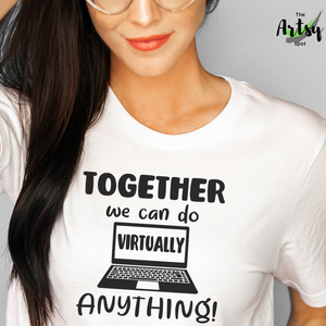 Together we can do virtually anything, Shirt, pandemic teacher shirt, virtual classroom shirt, t-shirt for virtual teacher, teaching virtually shirt