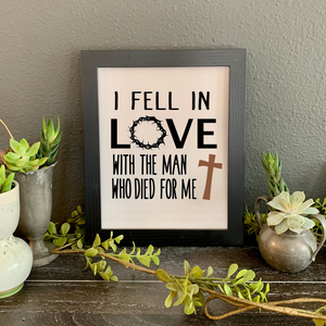 I fell in love with the Man who died for me framed picture, Easter saying picture
