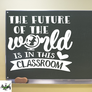 The future of the world is in THIS CLASSROOM decal, classroom door decal, wall decal