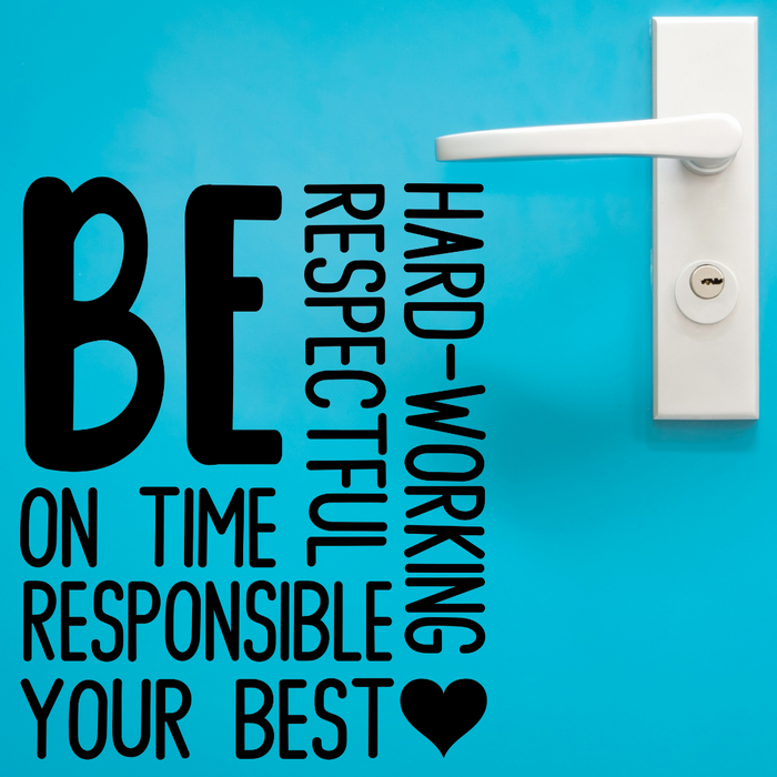 Be respectful be responsible be on time be hard-working be your best decal