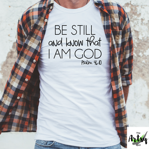 Be Still and know that I am God Psalm 46:10 shirt, Faith shirt, faith in God during Tough times