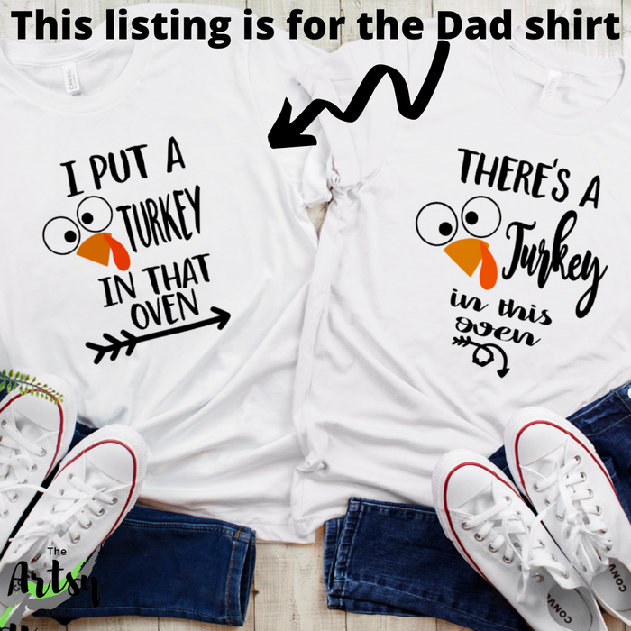 I Put a Turkey in that Oven, Baby announcement shirt for Dad