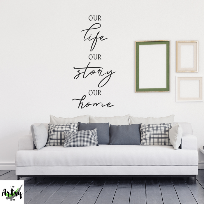 Our life Our story Our Home wall decal
