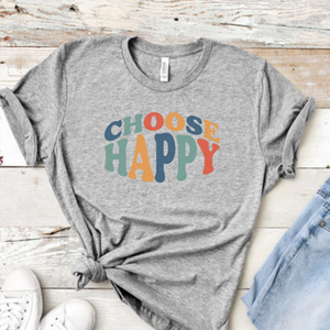 Choose Happy shirt, Groovy t-shirt with positive quote, positive saying shirt