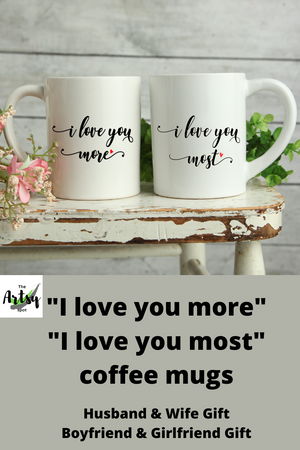 I love you more I love you most coffee mugs, husband gift, Anniversary gift