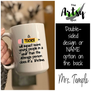 A Teacher Will Impact... Teacher sayings Coffee Mug
