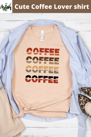 Coffee Coffee Coffee Coffee shirt, Cute Coffee t-shirt, Coffee lover tee, Coffee gift, Shirt with Coffee quote