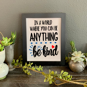 In a world where you can be anything be kind 8x10 framed picture, teacher desk decor, school office picture, kindness decor