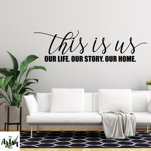 This is Us Our life Our story Our Home wall decal, Living room decal, Family room decal, trendy decal, farmhouse decor wall decal