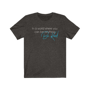 In a world where you can be anything be Kind Shirt, T-Shirt for teachers