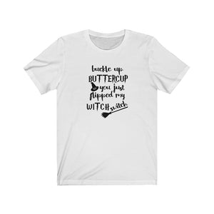 buckle up buttercup you just flipped my witch switch, funny witch shirt, funny Halloween shirt