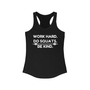 Work Hard Do Squats Be Kind gym shirt, funny leg day shirt, funny squats quote workout shirt, Be kind racerback gym tank for leg day
