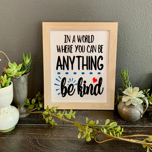 In a world where you can be anything be kind 8x10 framed picture, teacher desk decor, school office picture, be kind decor