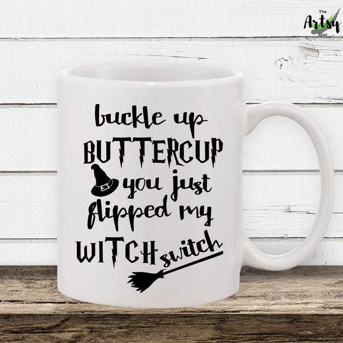 Buckle Up Buttercup You Just Flipped My Witch Switch, Halloween coffee mug