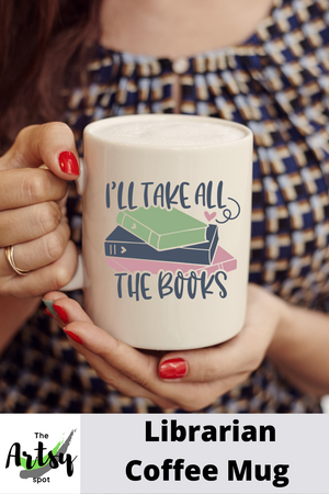 I'll take all the books coffee cup, Reader gift Coffee Cup, Book lover coffee mug, Book lover mug, librarian gift, Book club gift