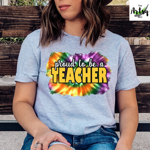 proud to be a teacher shirt, Teacher tie dye shirt, multi-colored tie dye shirt for teachers