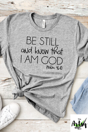 Be Still and know that I am God Psalm 46:10 shirt, Faith shirt, social distancing shirt