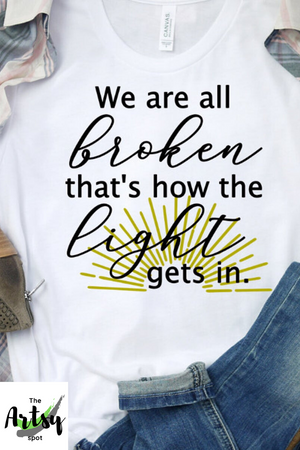 We are all broken that's how the light gets in shirt, pinterest image 