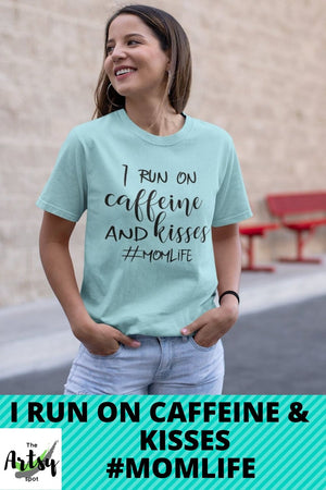 I Run on Caffeine and Kisses #momlife shirt, Pinterest image
