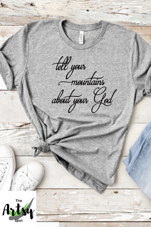 Tell your mountains about your God, shirt,  Pinterest image