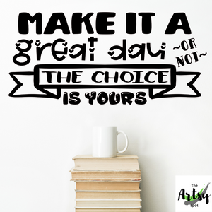 Make it a great day or not the choice is yours Classroom door Vinyl Wall Decal, School Decal, Classroom decal, School office decal