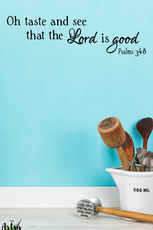 Christian Kitchen wall decal: "Oh Taste and see that the Lord is Good Psalm 34:8