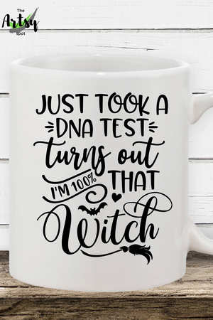 Just took a DNA test turns out I'm 100% that witch mug, Funny Halloween mug, Funny fall mug, Funny witch mug, funny wife gift for Halloween