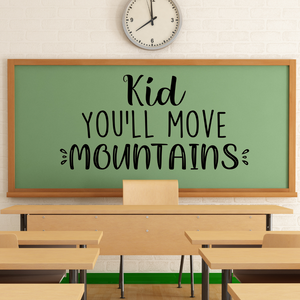 Kid you'll move mountains Decal, Classroom door decal, School wall decal, Library Decal, Child's bedroom decal, Inspirational school decor
